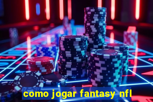 como jogar fantasy nfl