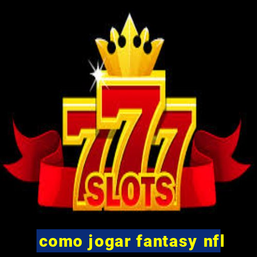 como jogar fantasy nfl