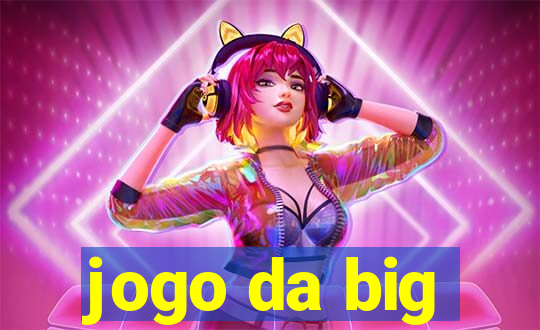 jogo da big