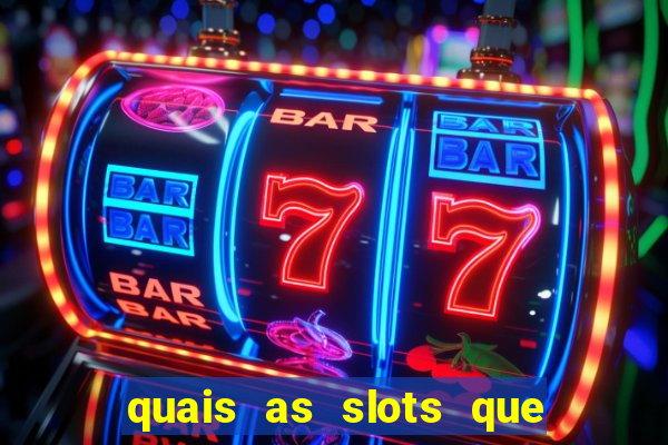 quais as slots que dao mais dinheiro