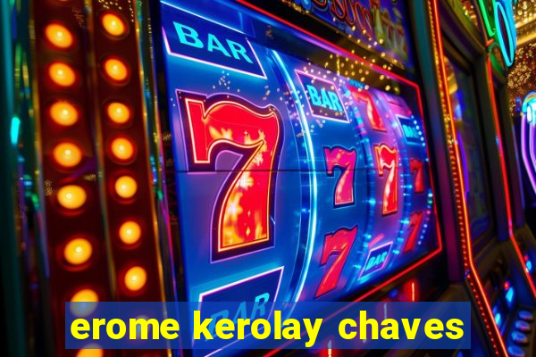 erome kerolay chaves