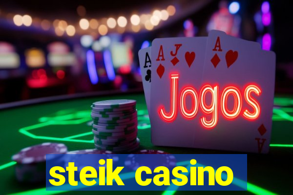 steik casino