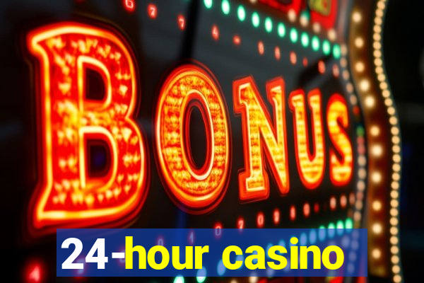 24-hour casino