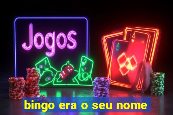 bingo era o seu nome