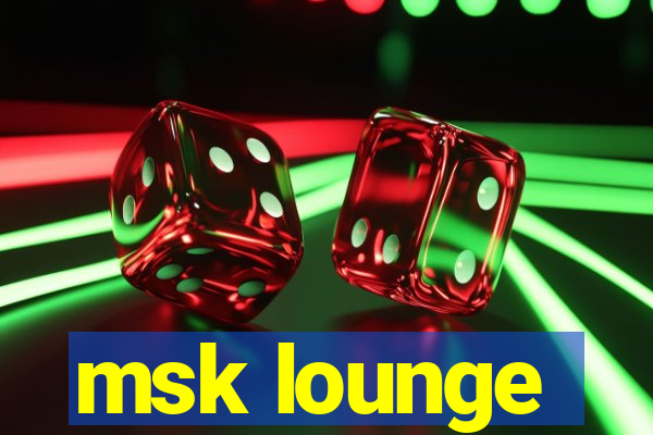 msk lounge