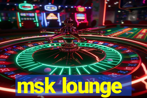 msk lounge