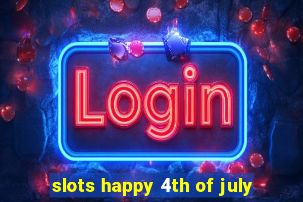 slots happy 4th of july