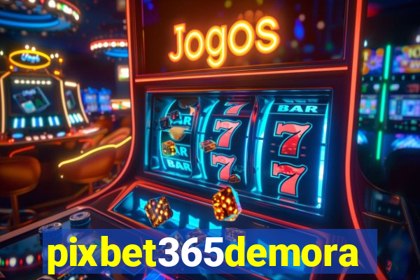 pixbet365demora