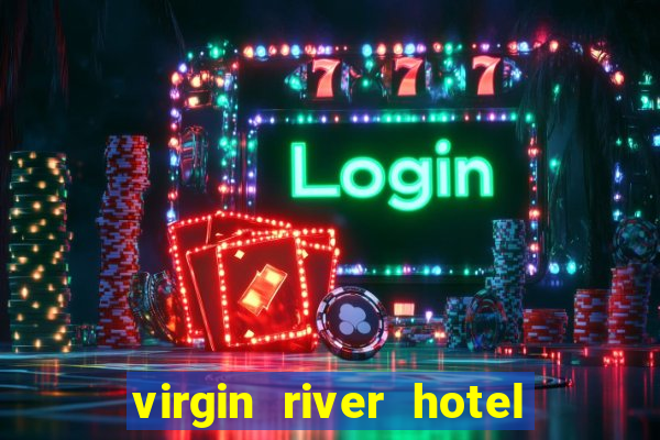 virgin river hotel and casino mesquite nv