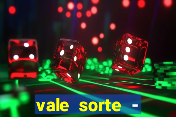 vale sorte - resultado hoje