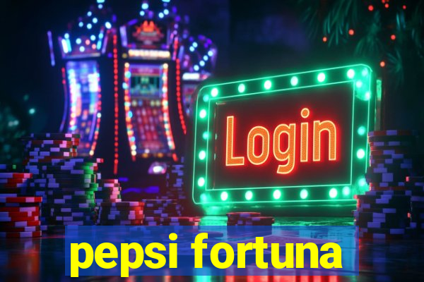 pepsi fortuna