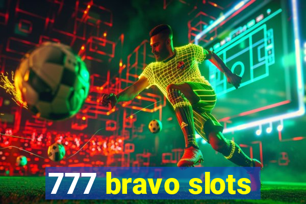 777 bravo slots