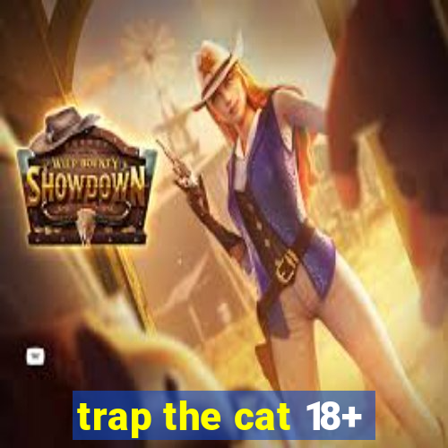 trap the cat 18+