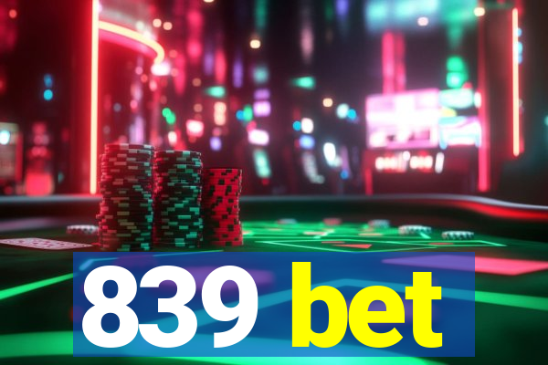 839 bet