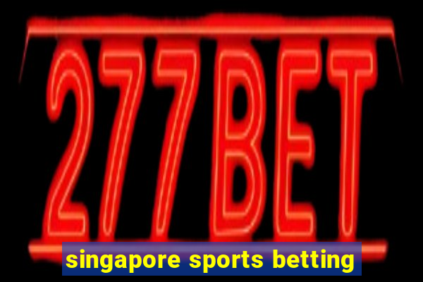 singapore sports betting