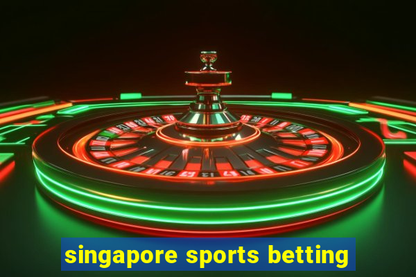 singapore sports betting