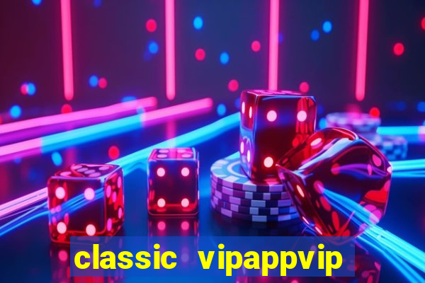 classic vipappvip slots 2022