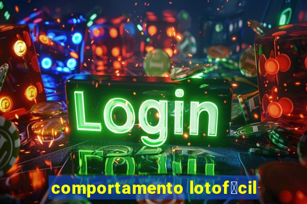 comportamento lotof谩cil