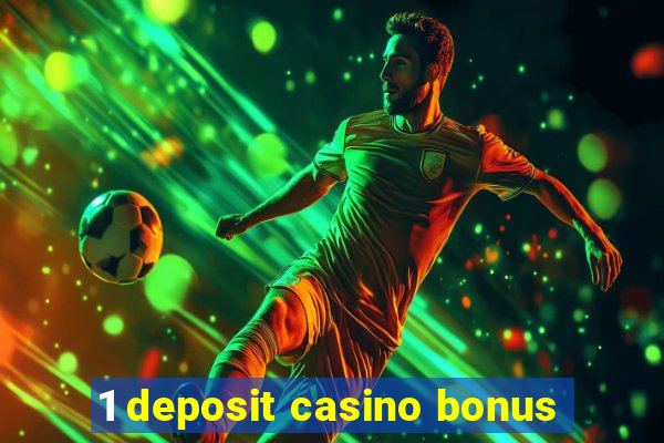 1 deposit casino bonus