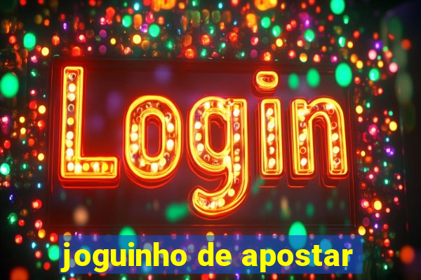 joguinho de apostar