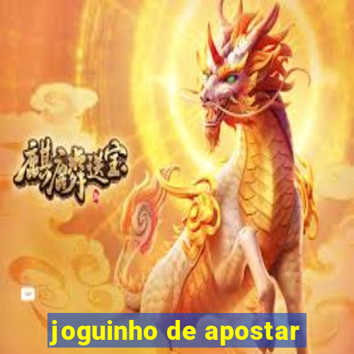 joguinho de apostar