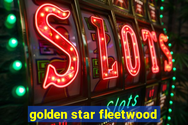 golden star fleetwood