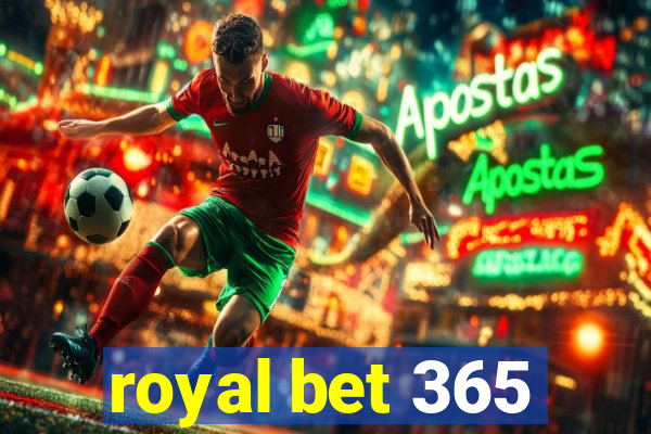 royal bet 365