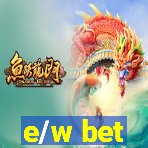 e/w bet