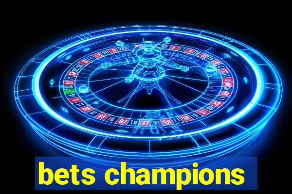 bets champions