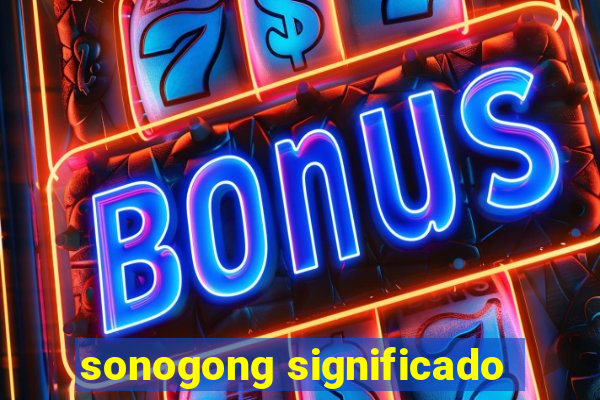 sonogong significado