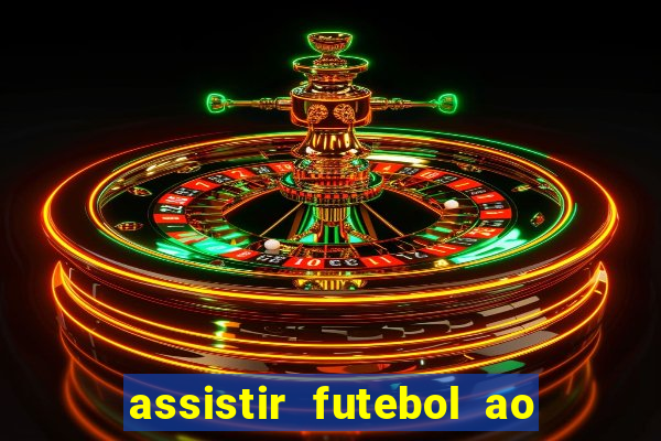 assistir futebol ao vivo rcm