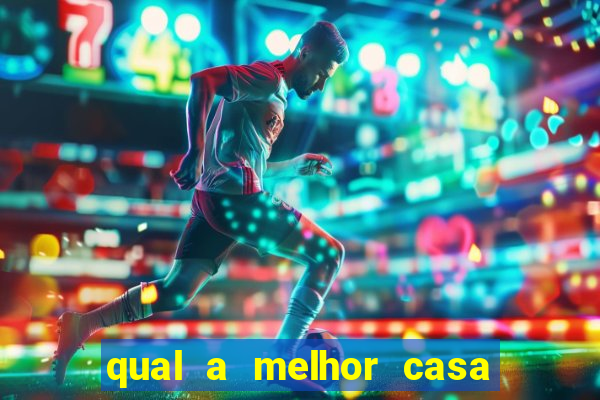 qual a melhor casa de aposta