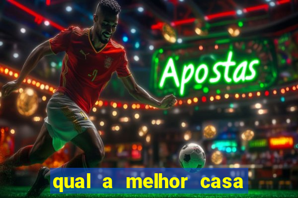 qual a melhor casa de aposta