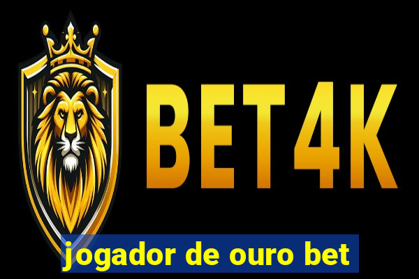 jogador de ouro bet