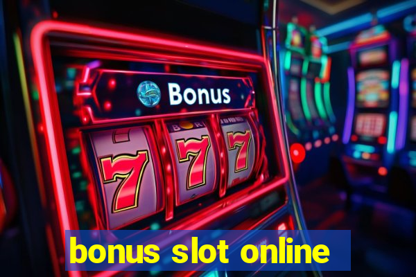 bonus slot online