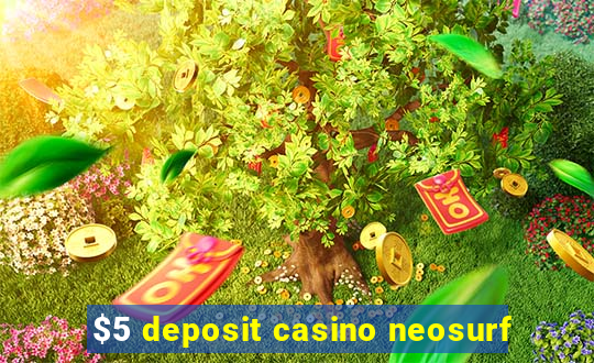 $5 deposit casino neosurf