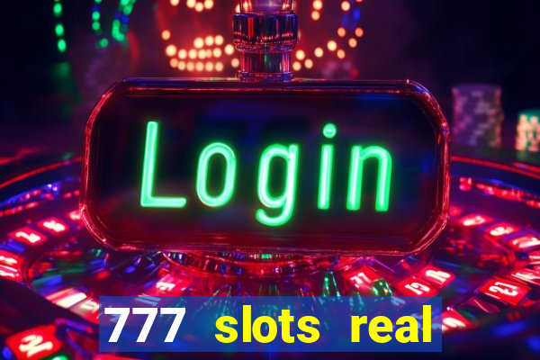 777 slots real money app