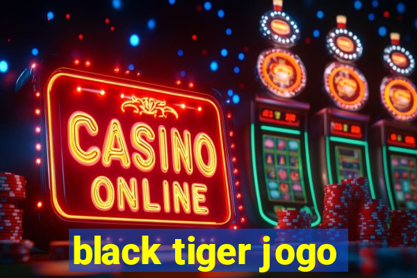 black tiger jogo