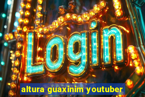 altura guaxinim youtuber