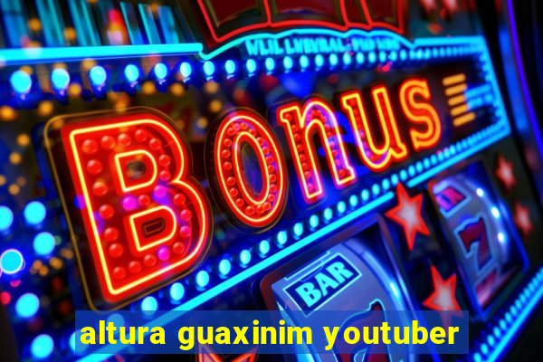 altura guaxinim youtuber