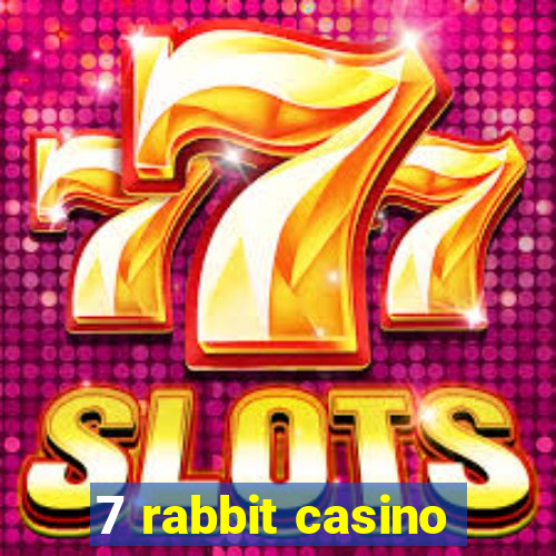 7 rabbit casino