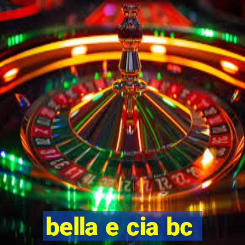 bella e cia bc