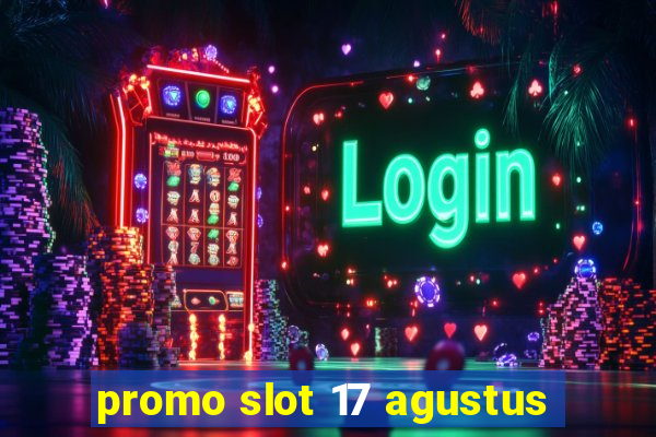 promo slot 17 agustus