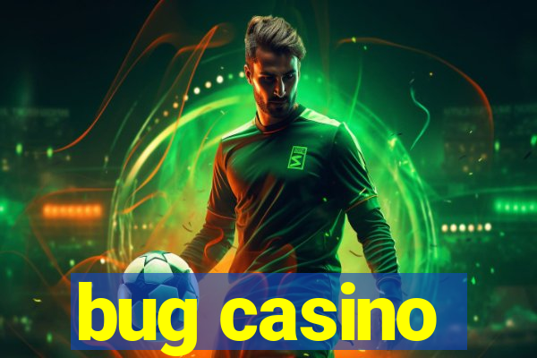 bug casino