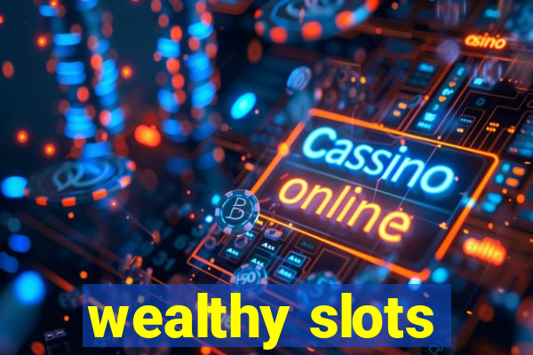 wealthy slots