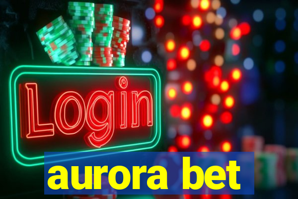 aurora bet