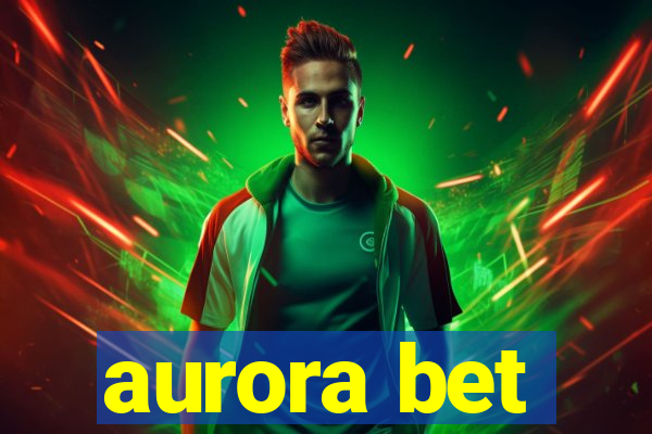 aurora bet