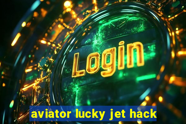 aviator lucky jet hack