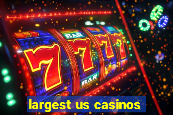 largest us casinos