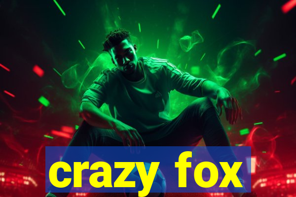 crazy fox